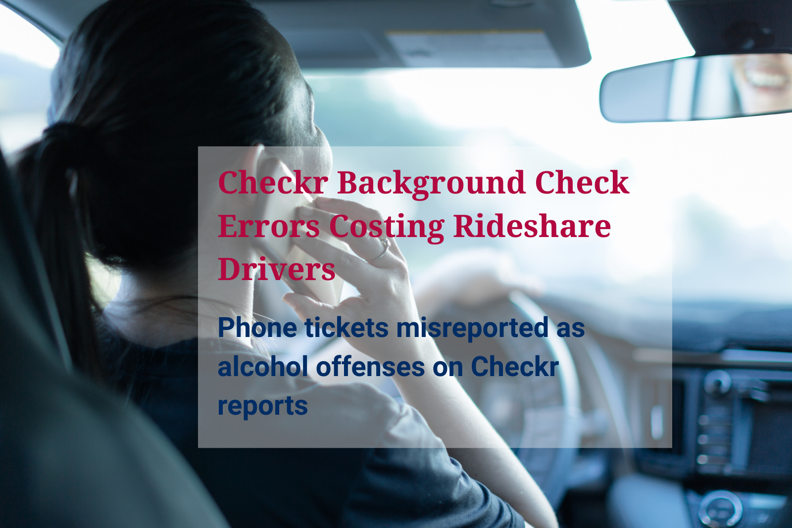Checkr Background Check Errors Costing Rideshare Drivers - Driver on a cell phone reported as a minor driving with alcohol