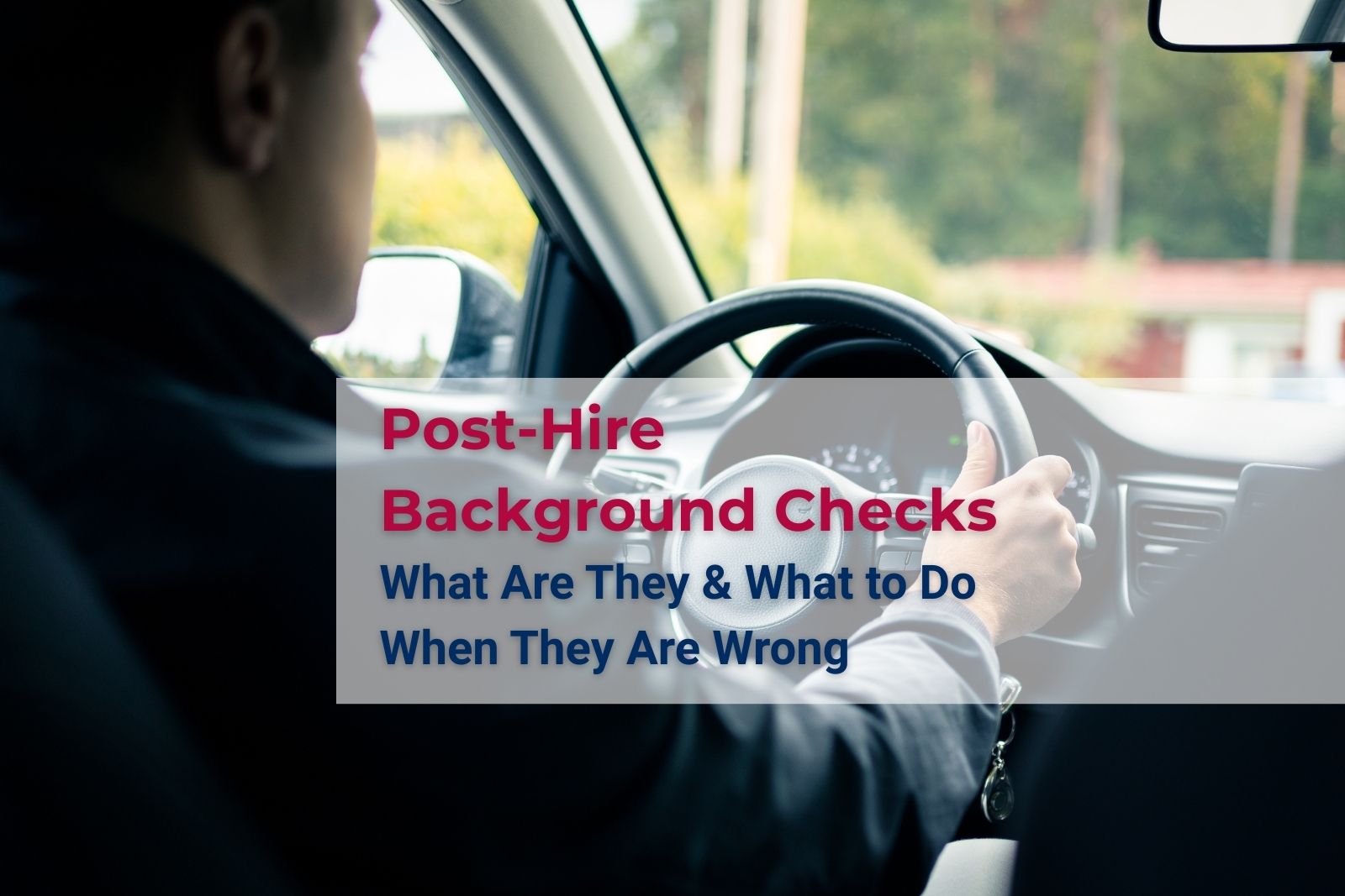 Post-Hire Background Checks: What are they and what to do when they are wrong: rideshare driver terminated after an inaccurate post-hire background check