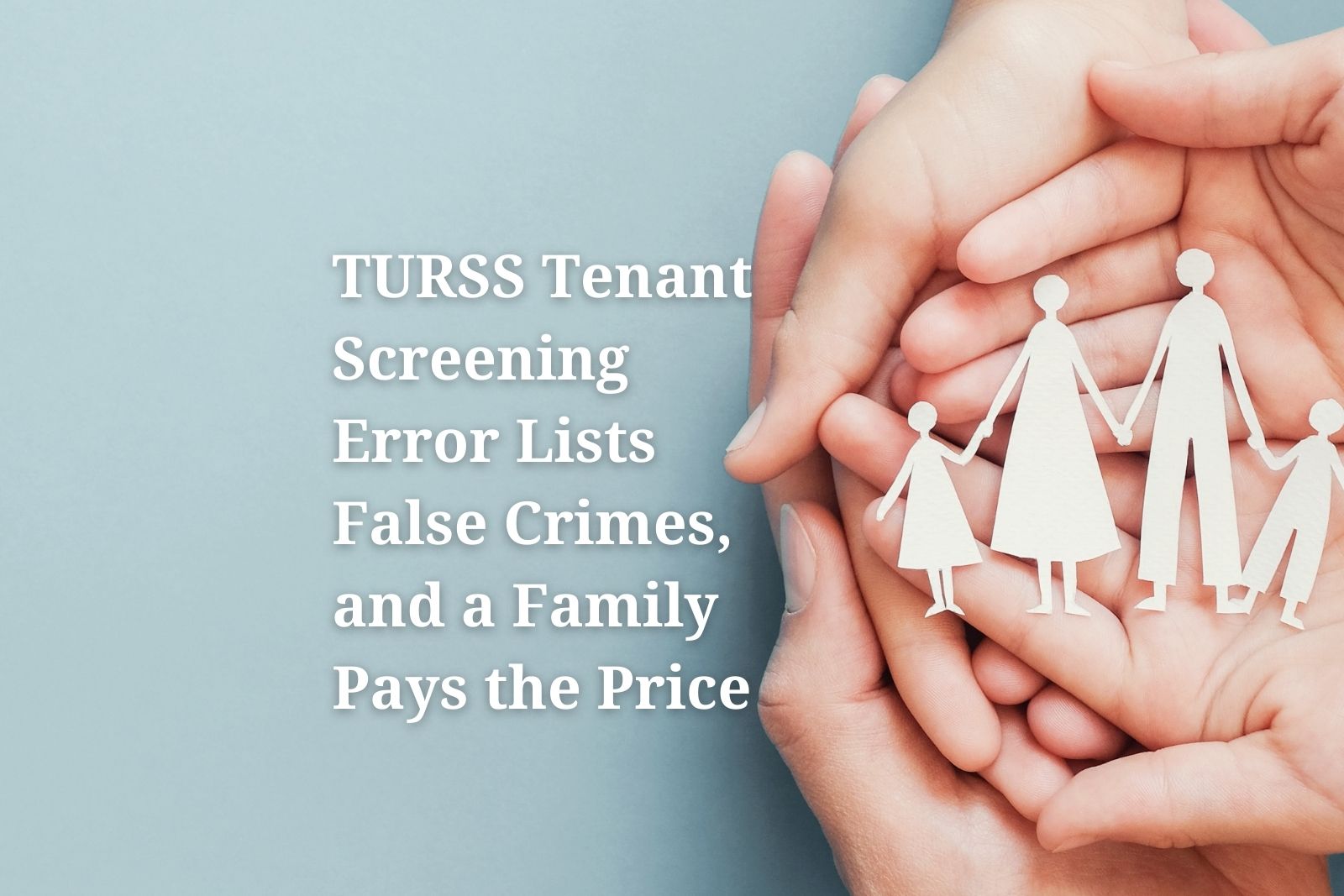 TURSS Tenant Screening Error Lists False Crimes and a Family Pays The Prices