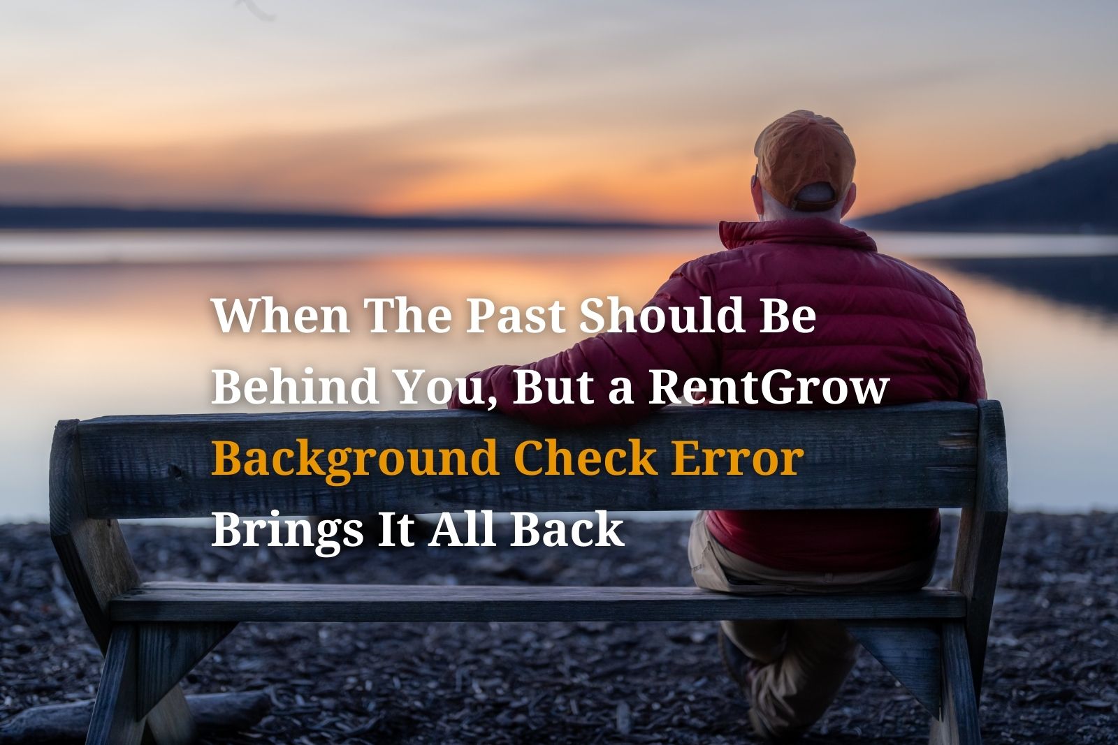 Person Sitting Thinking About the Past After an outdated conviction on a background check caused them to be denied housing