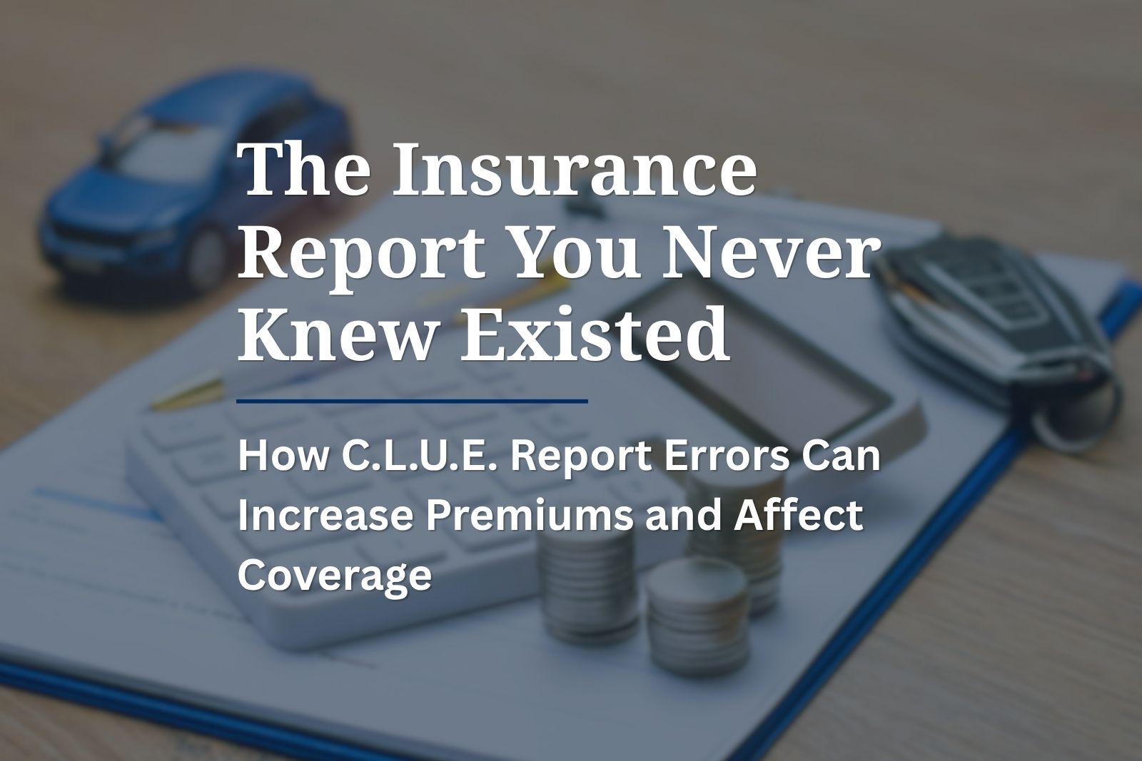 insurance claims report with inaccurate claim information that may affect insurance premiums or coverage eligibility