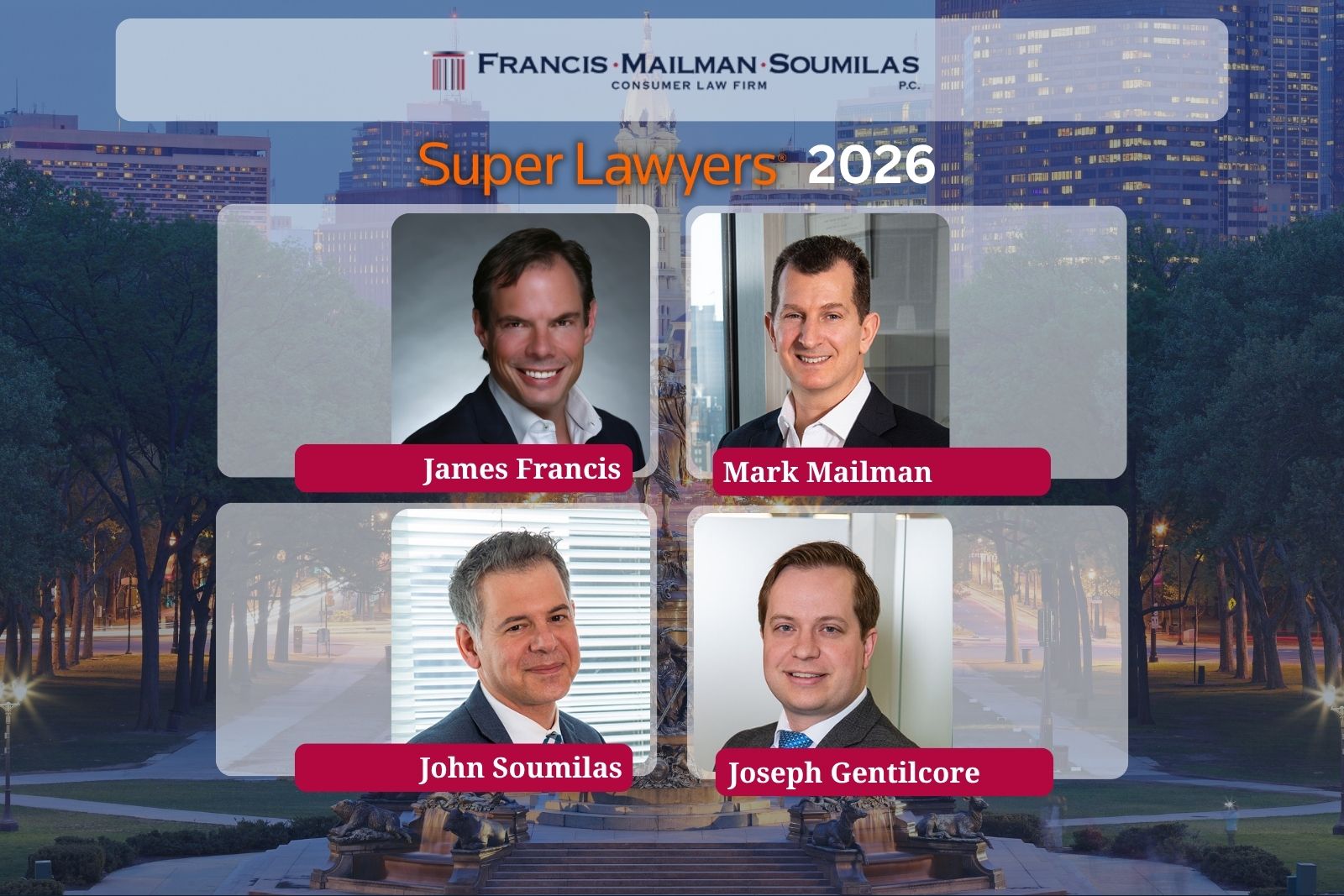 Superlawyers honorees for 2026 at Francis Mailman Soumilas, P.C. include James Francis, Mark Mailman, John Soumilas, and Joseph Gentilcore